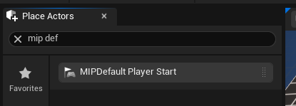Place Actors: search for mip def and pick MIPDefault Player Start